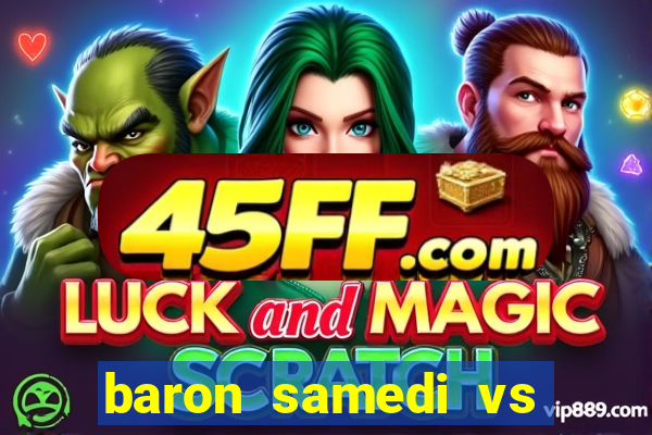 baron samedi vs papa legba